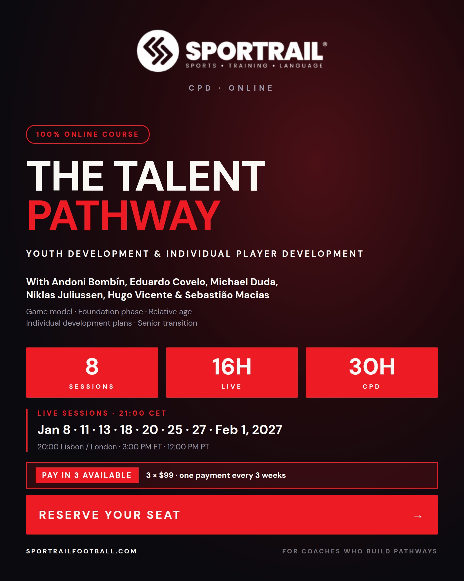 The Talent Pathway, Sportrail Football, 8 live online sessions at 21:00 CET from 8 January to 1 February 2027, on Mondays and Wednesdays, with Andoni Bombín, Eduardo Covelo, Michael Duda, Niklas Juliussen, Hugo Vicente and Sebastião Macias